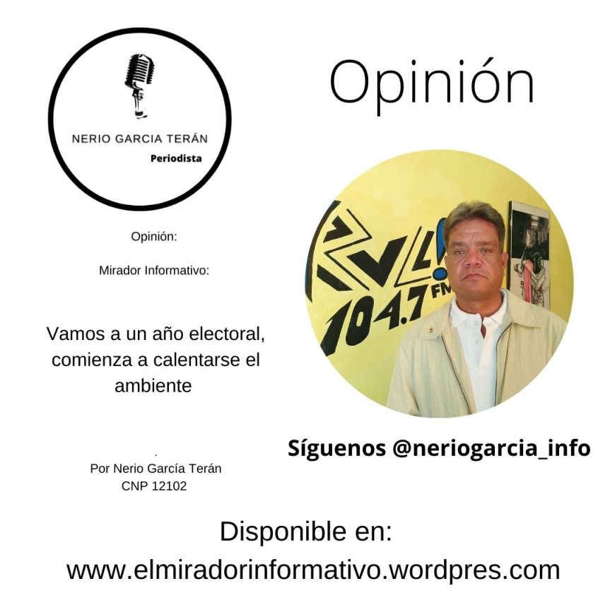 Mirador Informativo, por Nerio García Terán CNP 12102 Vamos a un año electoral,  comienza a calentarse el&nbsp;ambiente